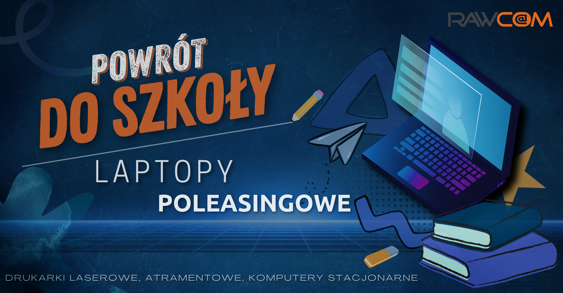 Back to School 2025: jaki laptop dla ucznia i studenta? (polecane modele RAWCOM)